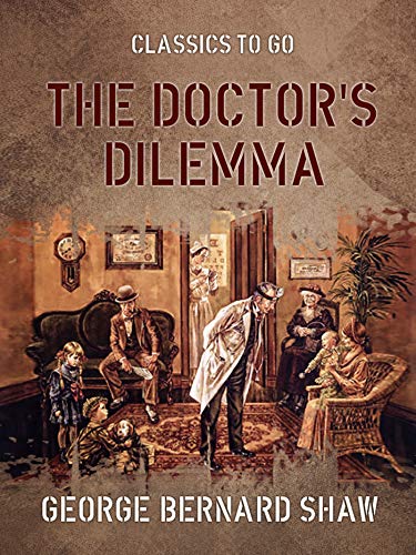 The Doctor's Dilemma George Bernard Shaw Are Doctors Men of Science