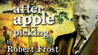 After Apple Picking by Robert Frost Explanation Analysis SUmmary