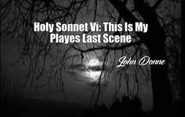 This Is My Play’s Last Scene - John Donne