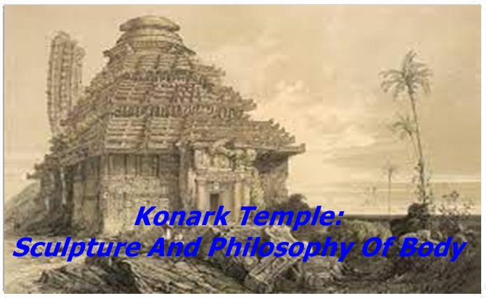Konark Temple: Sculpture And Philosophy Of Body