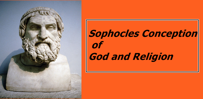 Sophocles Conception of God and Religion