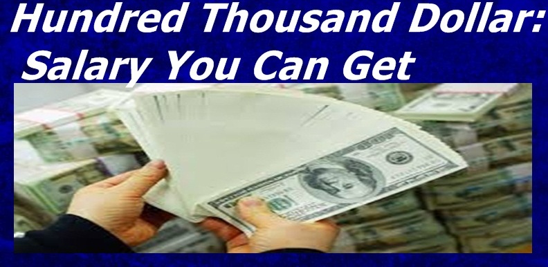 Hundred Thousand Dollar: Salary You Can Get