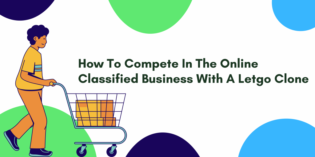 How To Compete In The Online Classified Business With A Letgo Clone