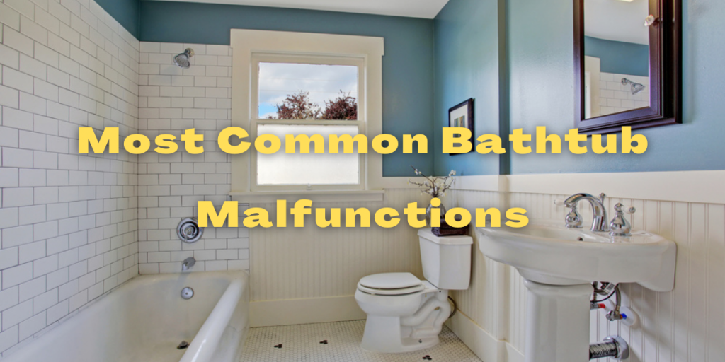 bathtub malfunctions
