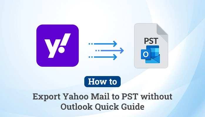 how-to-export-yahoo-mail-to-pst-without-outlook-quick-guide